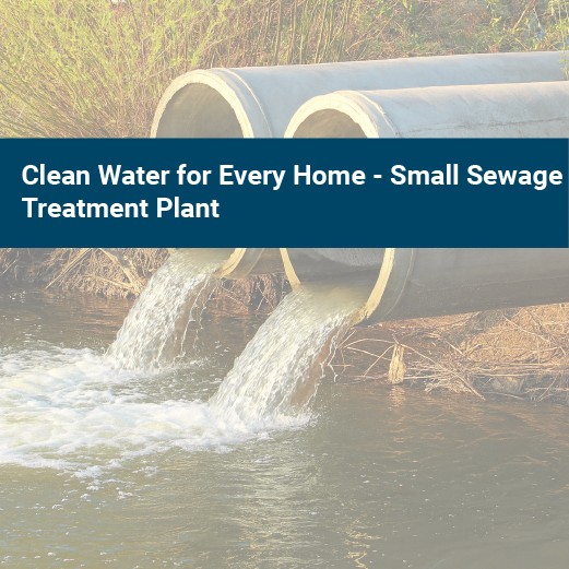 Clean water for every home - Small Sewage Treatment Plant