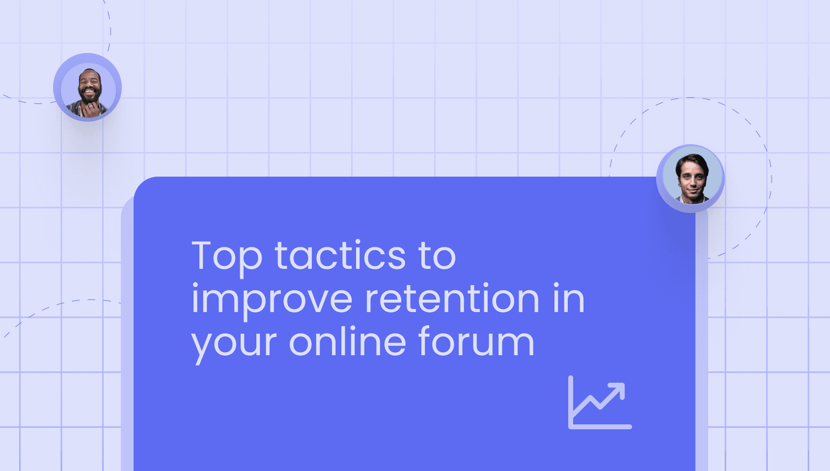 Banner of the blog post - Best Tips to Improve Retention in Online Forums.