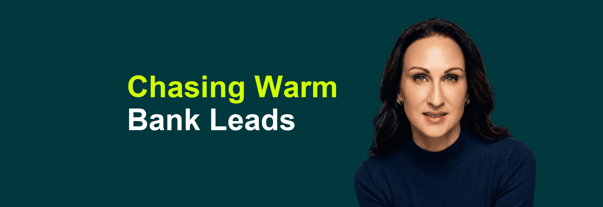 Stacy Bishop article thumbnail reading Chasing Warm Bank Leads