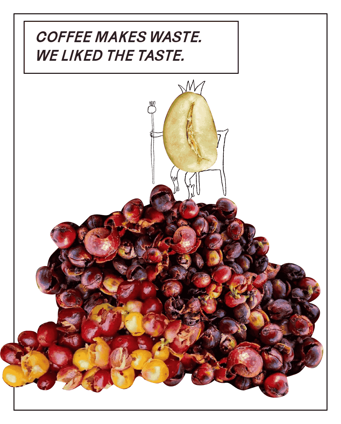 Illustration of discarded coffee cherry skins with the line “Coffee makes waste. We liked the taste.” — symbolising Cascara Cabinet’s upcycling mission.