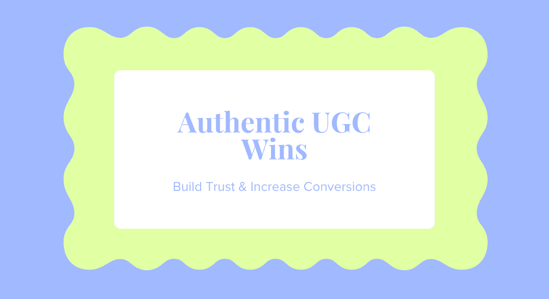 Authentic UGC Conversion