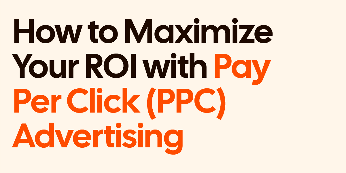 How To Maximise Your ROI With PPC Marketing
