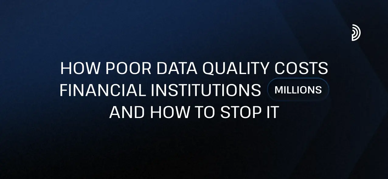 How Poor Data Quality Costs Financial Institutions Millions and How to Stop It | digna
