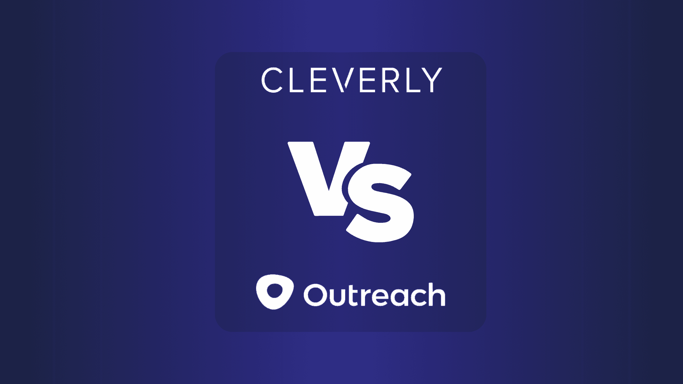 Cleverly vs Outreach: Which Platform is Best for Lead Generation and Sales Automation?