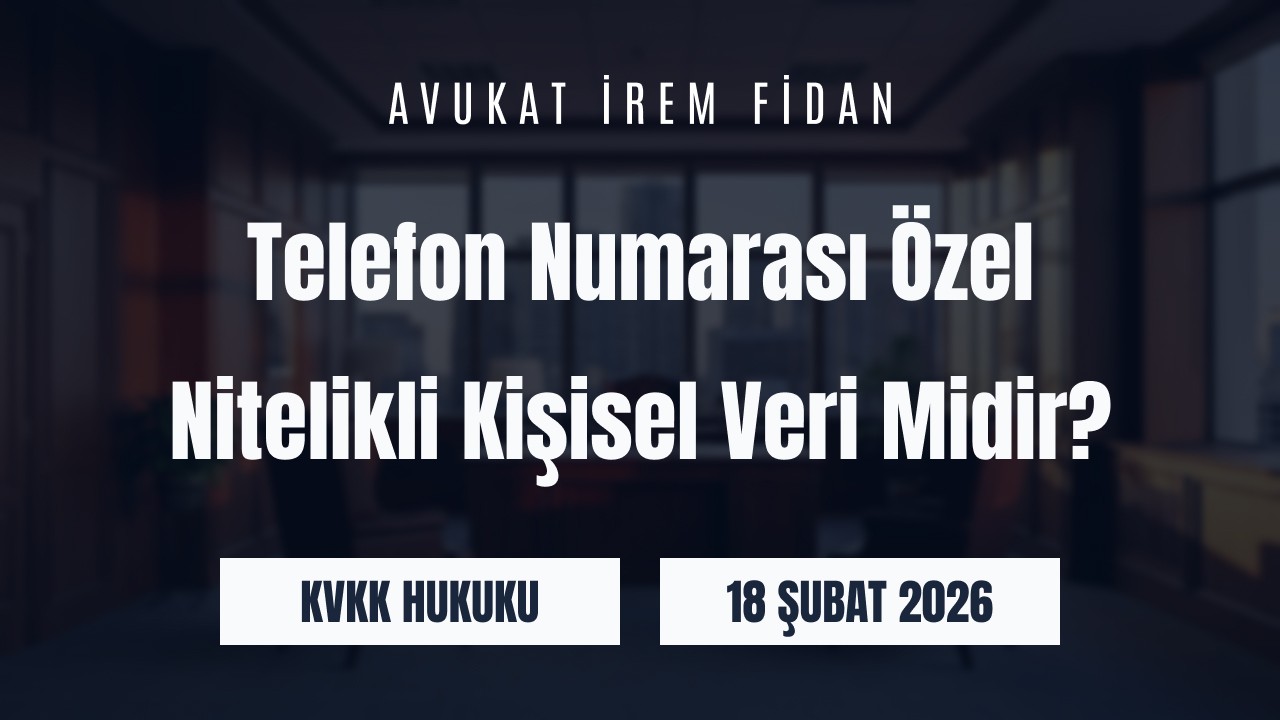 İzmir Bayraklı Avukat İrem Fidan hukuk ofisi arka planı üzerine “Telefon Numarası Özel Nitelikli Kişisel Veri Midir?” başlığı ve KVKK Hukuku kategorisi yazılı web sitesi blog görseli.