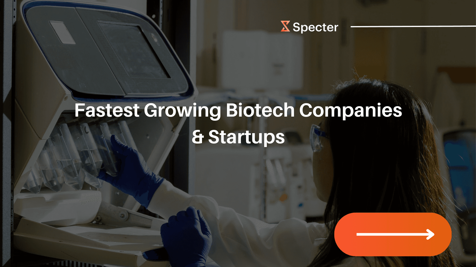 Specter | Report: Fastest Growing Biotech Companies & Startups (2024)