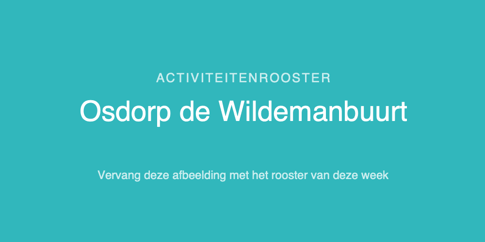 Activiteitenrooster Osdorp de Wildemanbuurt volgt