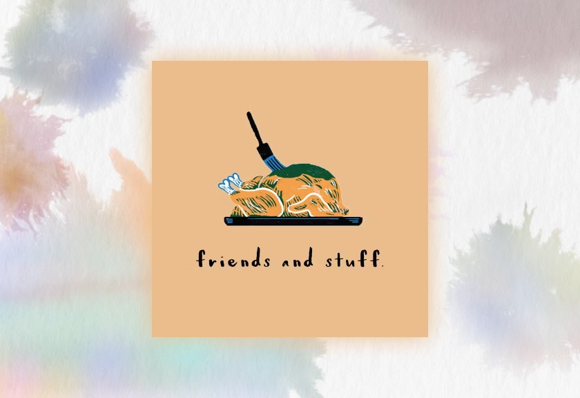 Hand-drawn turkey on a plate with text “friends and stuff” on a watercolor background.