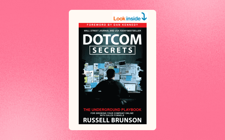 Dotcom Secrets: The Underground Playbook for Growing Your Company Online with Sales Funnels