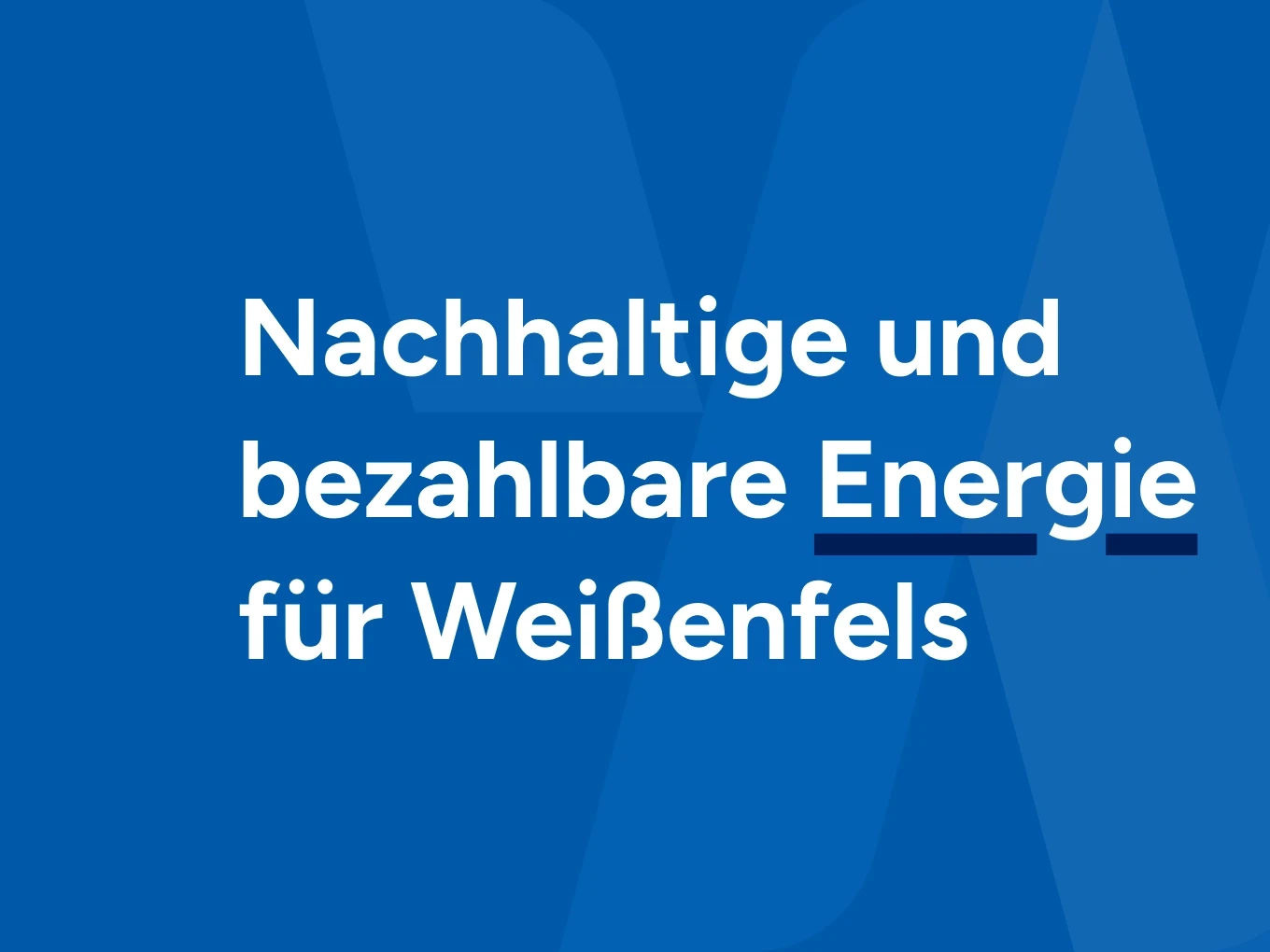 Bild Headline "Nachhaltige und bezahlbare Energie für Weißenfels"