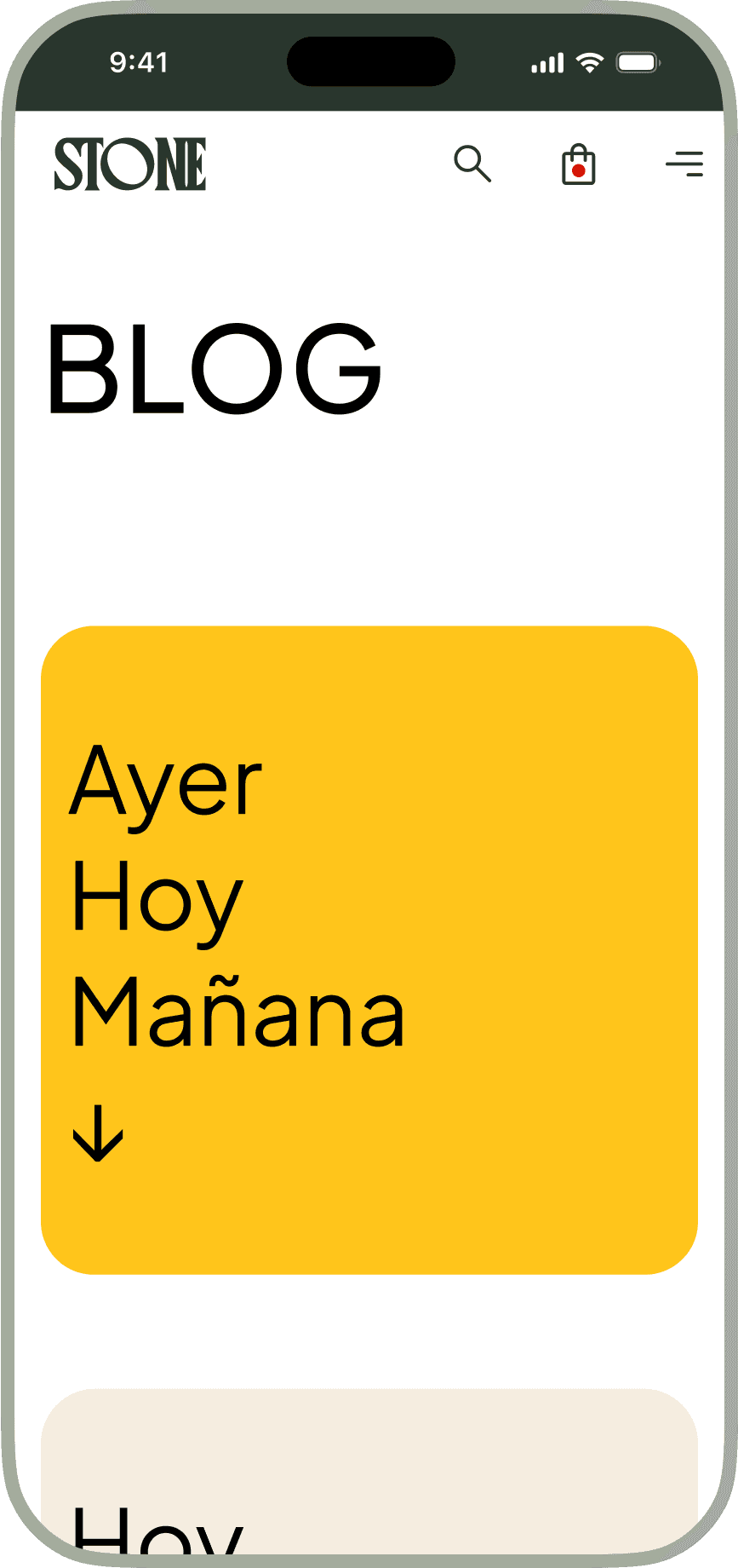 The image shows a mobile phone screen displaying a blog page from a website named 'STONE.' The top of the screen shows the time as 9:41, and there are icons for search, shopping cart, and a menu. The word 'BLOG' is prominently displayed in large black letters. Below this, there is a yellow box with rounded corners containing the words 'Ayer,' 'Hoy,' and 'Mañana' in black text, which translate to 'Yesterday,' 'Today,' and 'Tomorrow' in English. There is also a downward arrow below the text.
