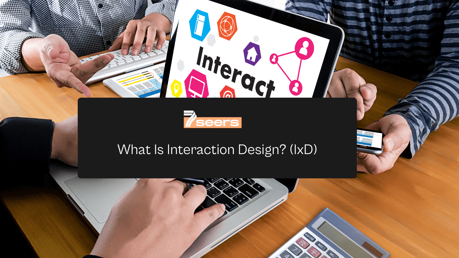 What Is Interaction Design? (IxD)