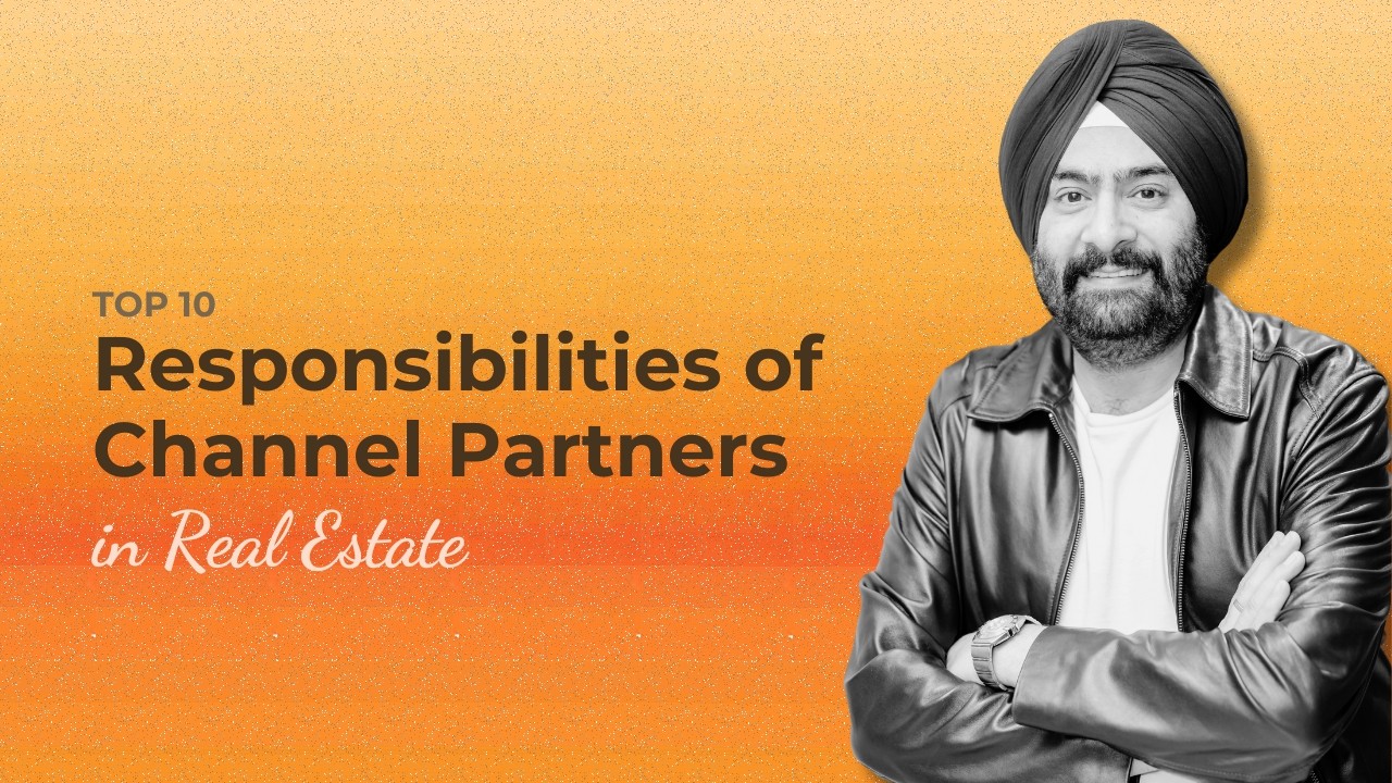 Top 10 Responsibilities of Channel Partners in Real Estate
