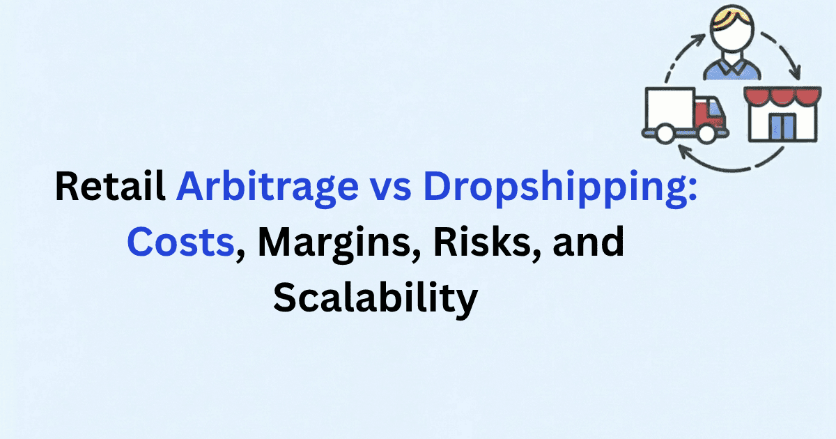 Retail arbitrage vs dropshipping comparison