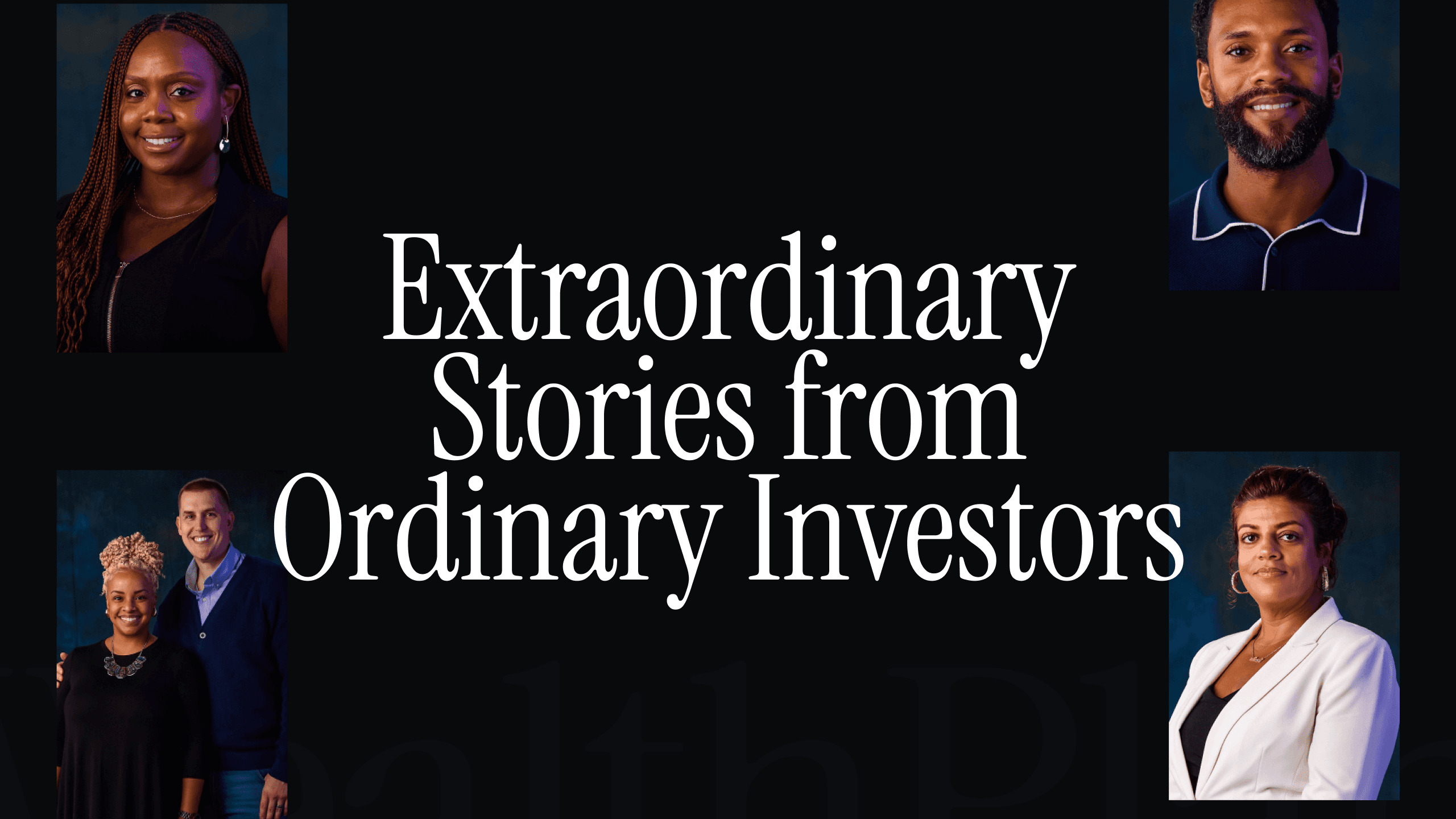 Extraordinary Stories from Ordinary Investors marketing campaign.
