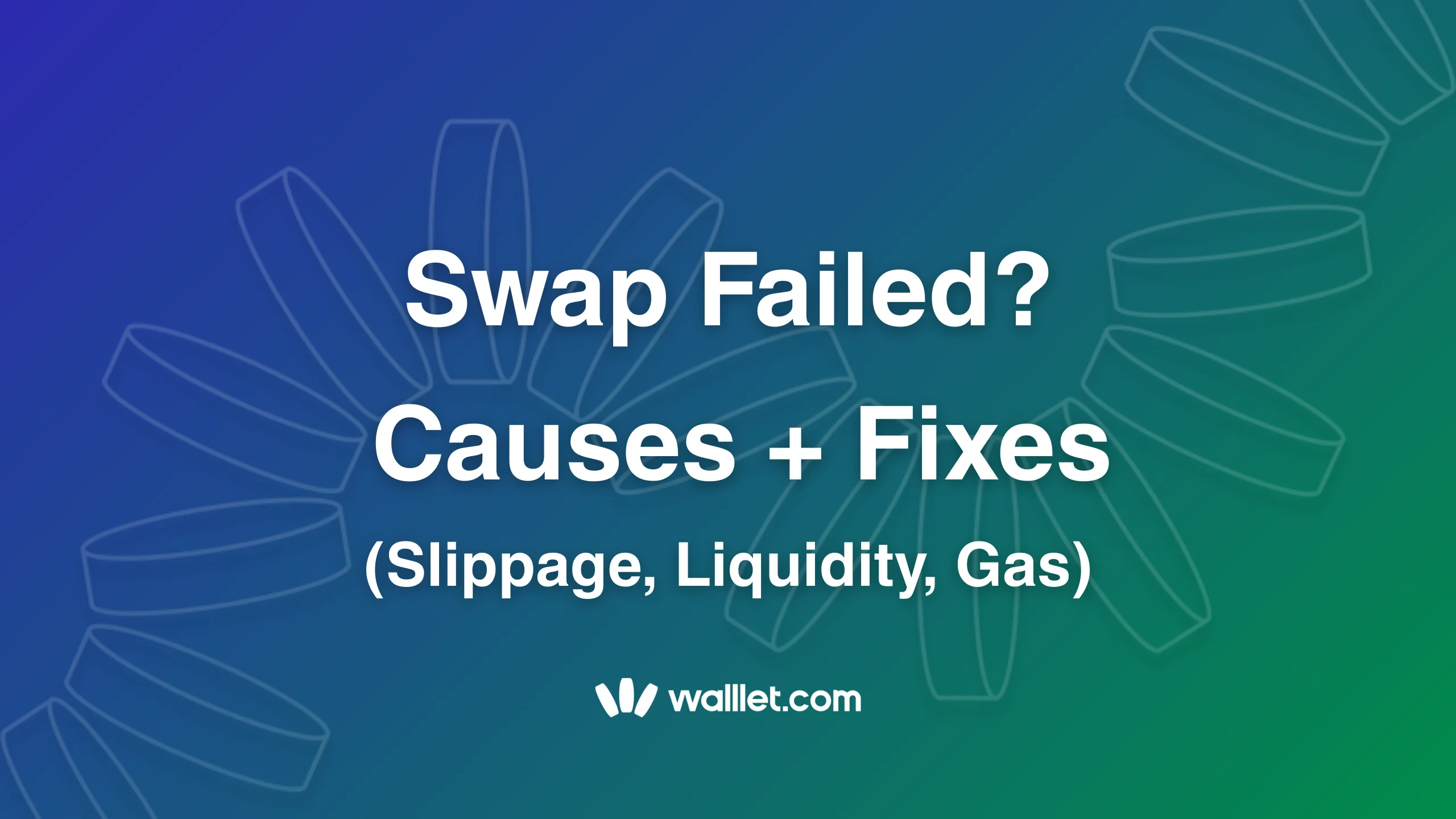 Swap Failed Causes + Fixes (Slippage, Liquidity, Gas)