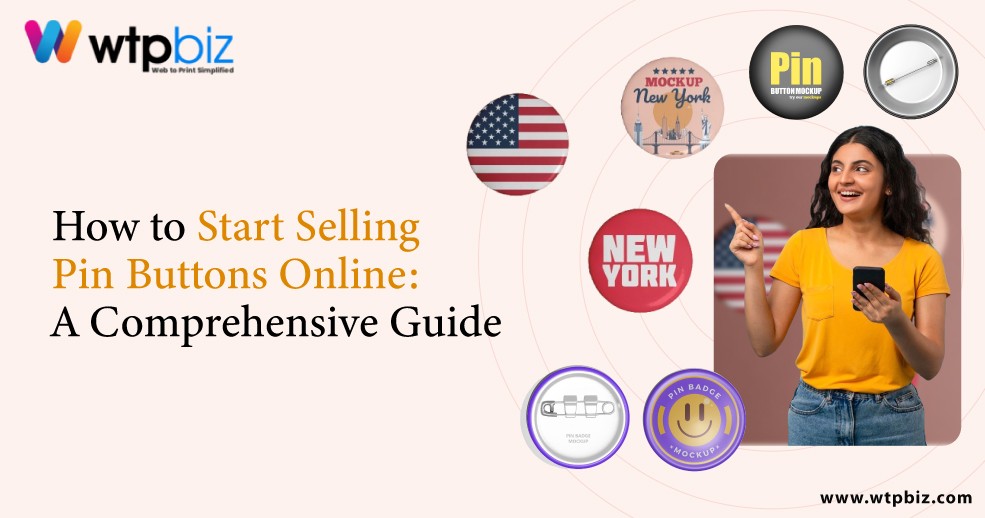 How to Start Selling Pin Buttons Online