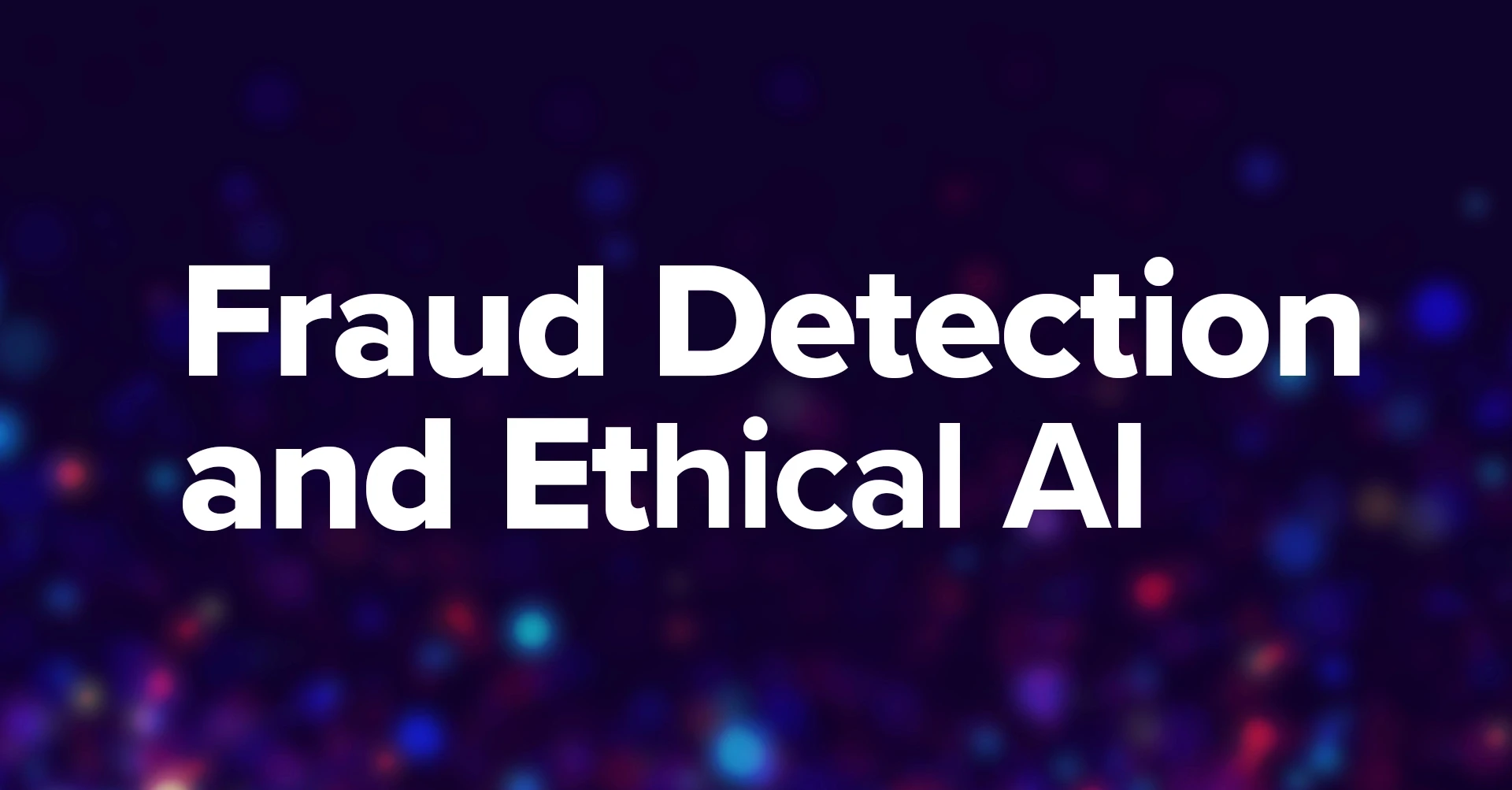 Fraud detection and Ethical AI