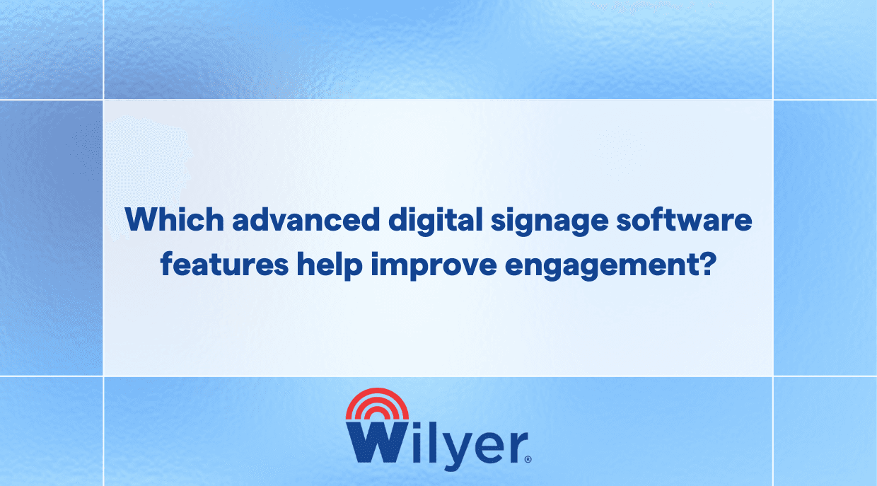 Which advanced digital signage software features help improve engagement?