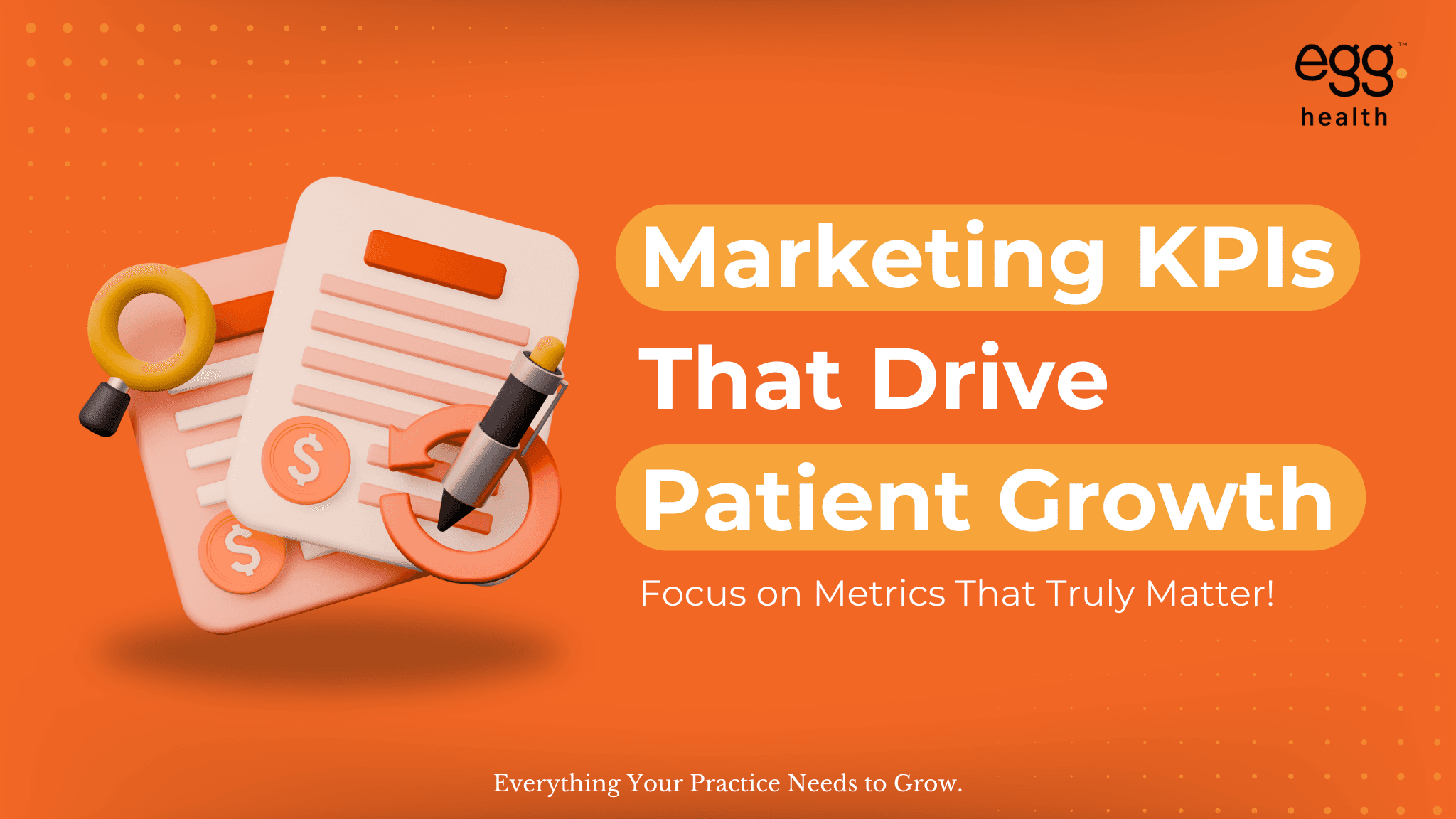 Healthcare marketing KPIs banner highlighting key performance indicators that drive patient growth and business success. Emphasizes focusing on metrics that truly impact clinic performance and patient acquisition. Includes a 3D illustration of financial documents, coins, magnifying glass, and pen symbolizing data tracking and marketing analysis.
