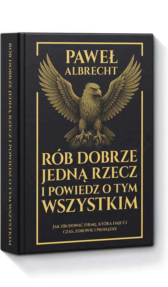 Okładka książki Pawła Albrechta Rób dobrze jedną rzecz i powiedz o tym wszystkim