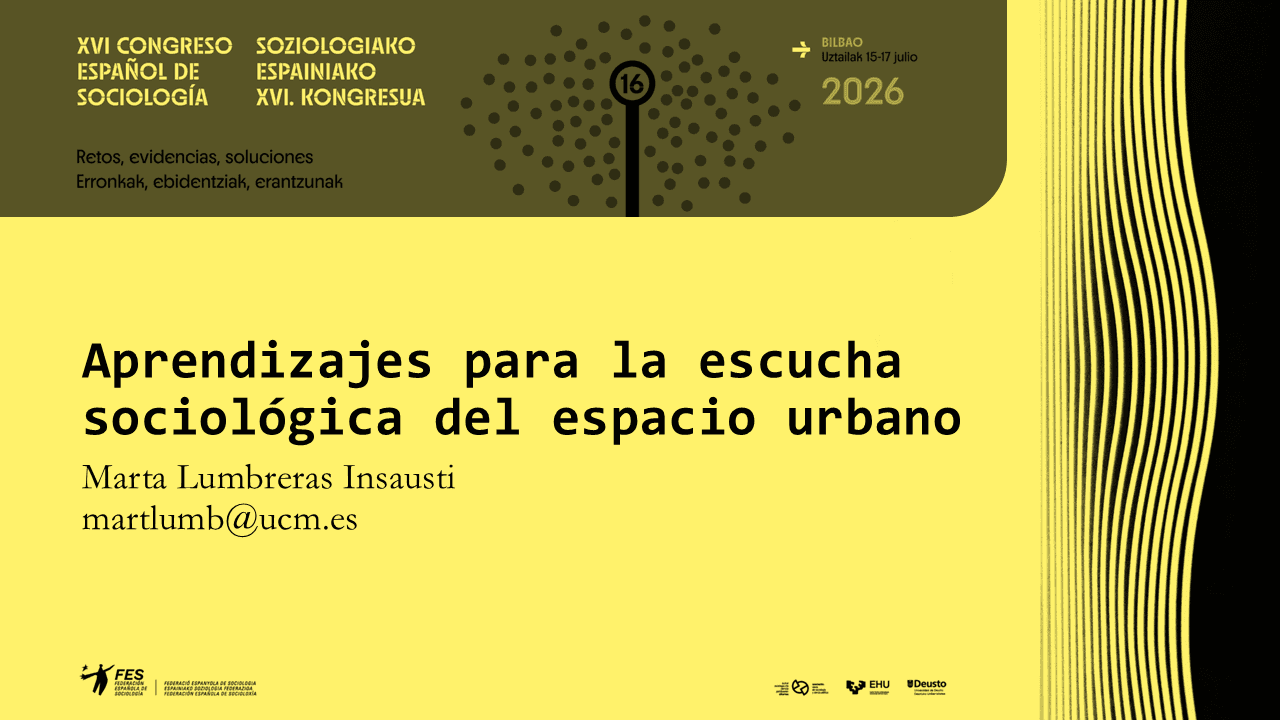 Ponencia: Aprendizajes para la escucha sociológica del espacio urbano - Marta Lumbreras Insausti
