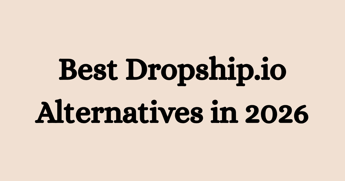 Best Dropship.io Alternatives