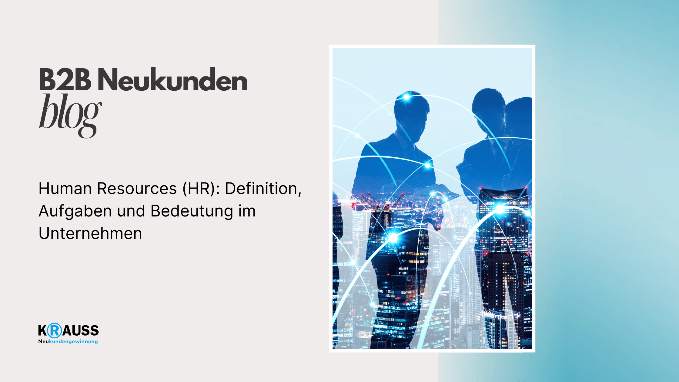 Human Resources (HR): Definition, Aufgaben und Bedeutung im Unternehmen