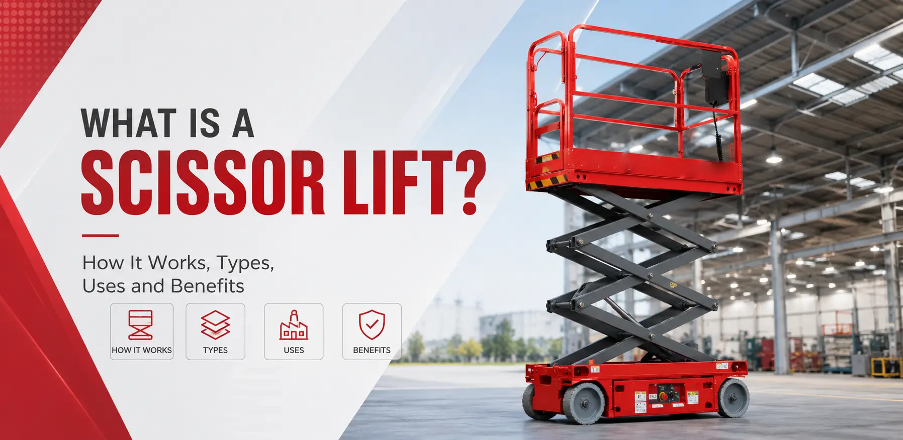 What Is a Scissor Lift? How It Works, Types, Uses and Benefits