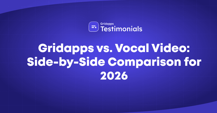 Gridapps vs Vocal Video: Which Testimonial Tool Is Better | Gridapps Testimonials 