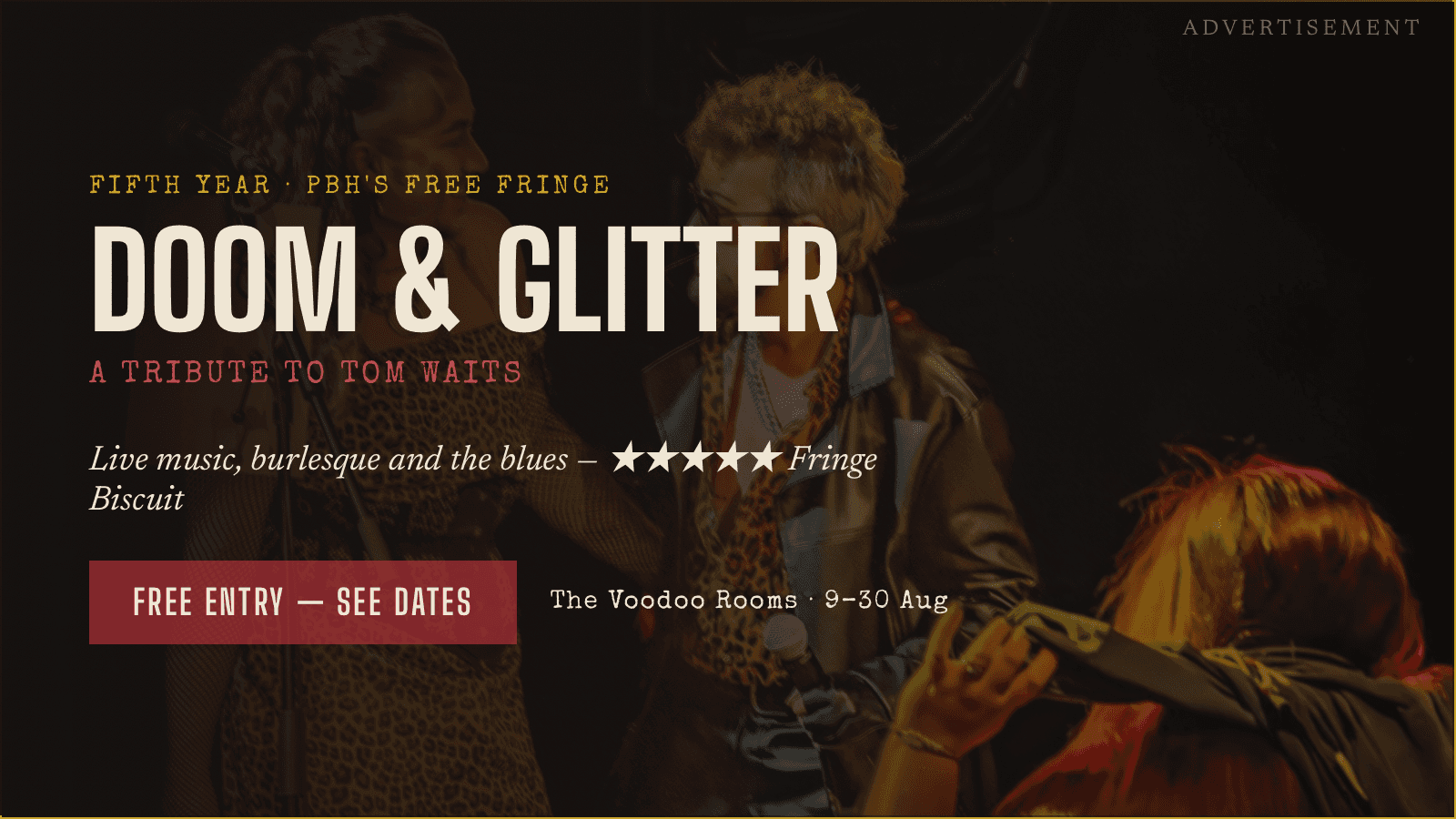 Advertisement: Doom and Glitter, a tribute to Tom Waits — The Voodoo Rooms, selected dates 9 to 30 August, free entry