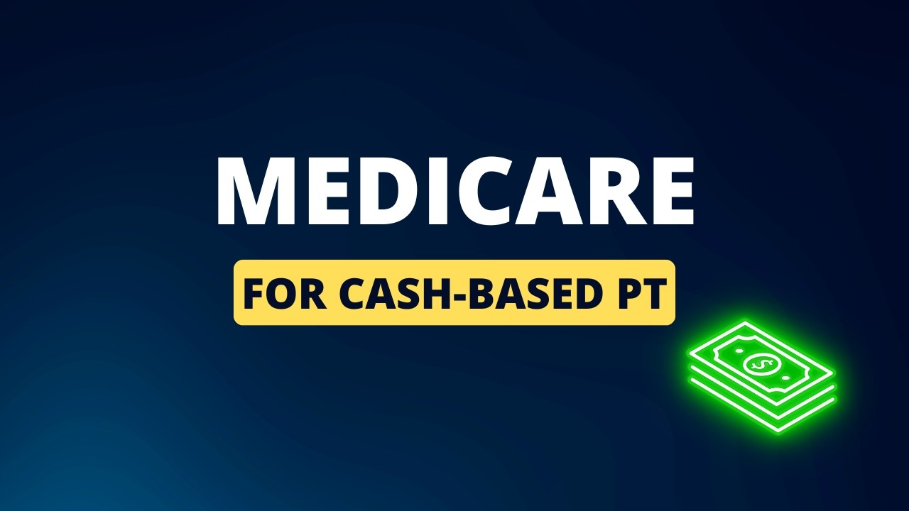 Navigating Medicare Beneficiaries in Cash Based Physical Therapy