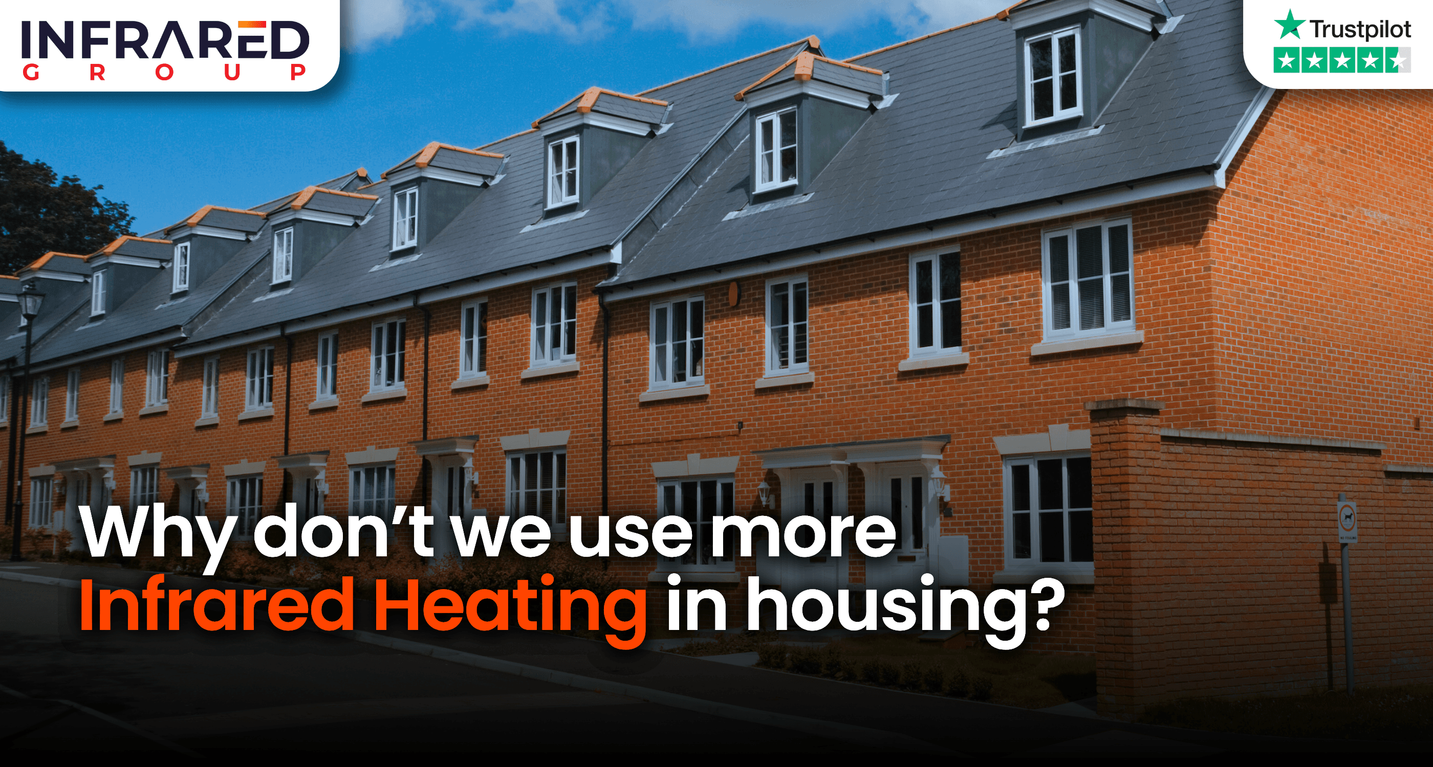 A photo of modern, new build, english town houses with text that reads "Why don't we use more infrared heating in housing?"