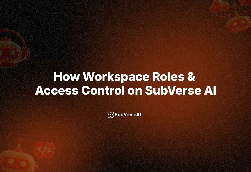 How Workspace Roles & Access Control on SubVerse AI