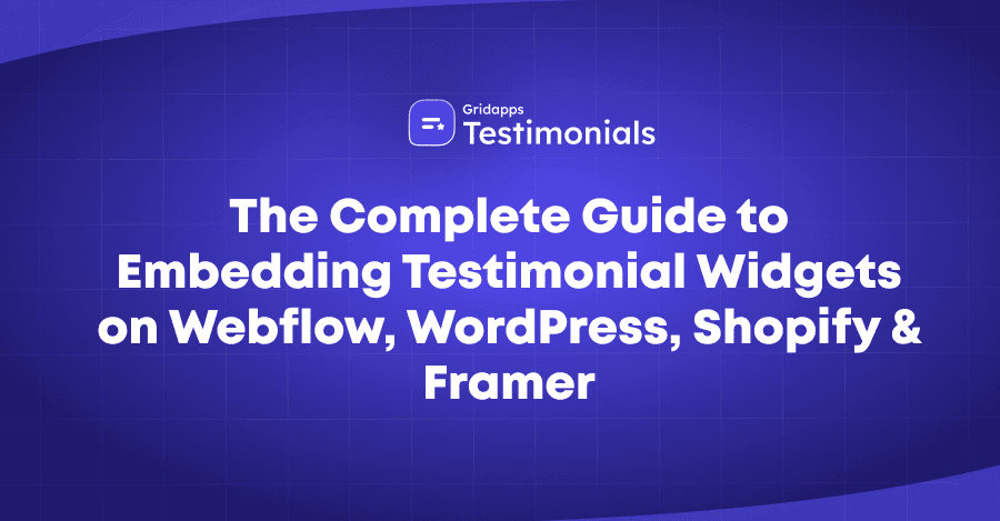 How to Embed Testimonial Widgets (Webflow, WordPress, Shopify & Framer Guide) | Gridapps Testimonials 
