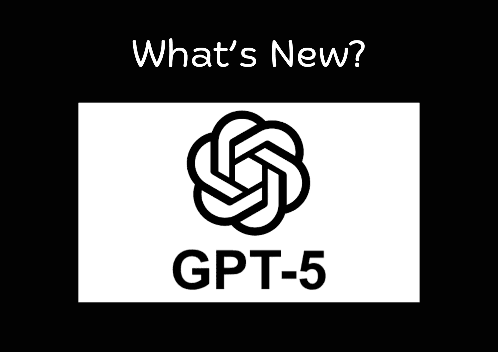 What’s New With ChatGPT-5?