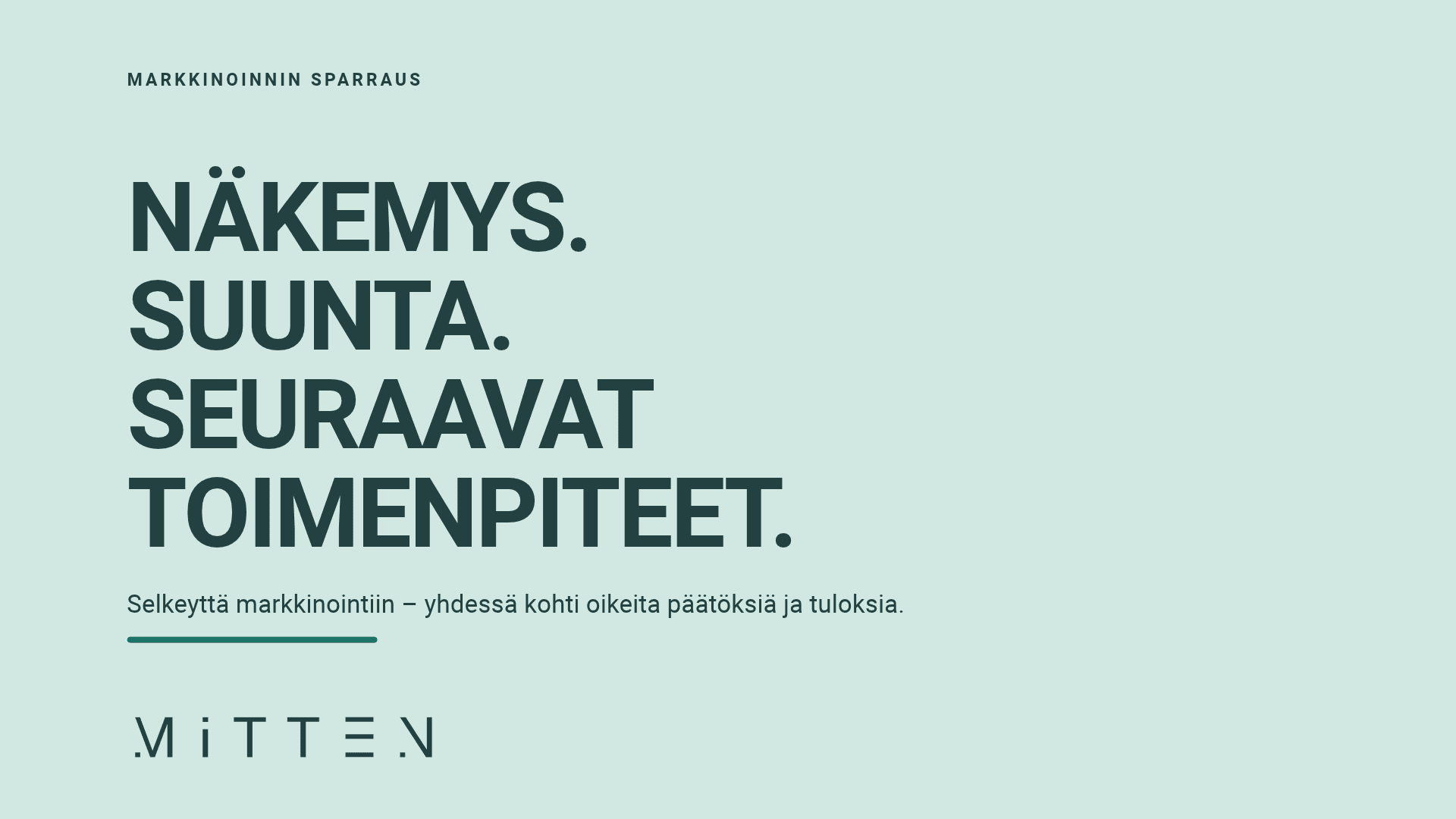 Markkinoinnin sparraus kokoaa eri näkökulmat selkeäksi suunnaksi ja seuraaviksi askeliksi.
