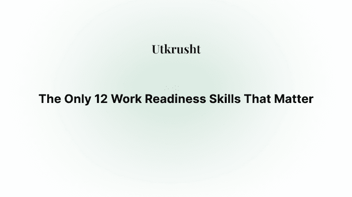 The Only 12 Work Readiness Skills That Matter