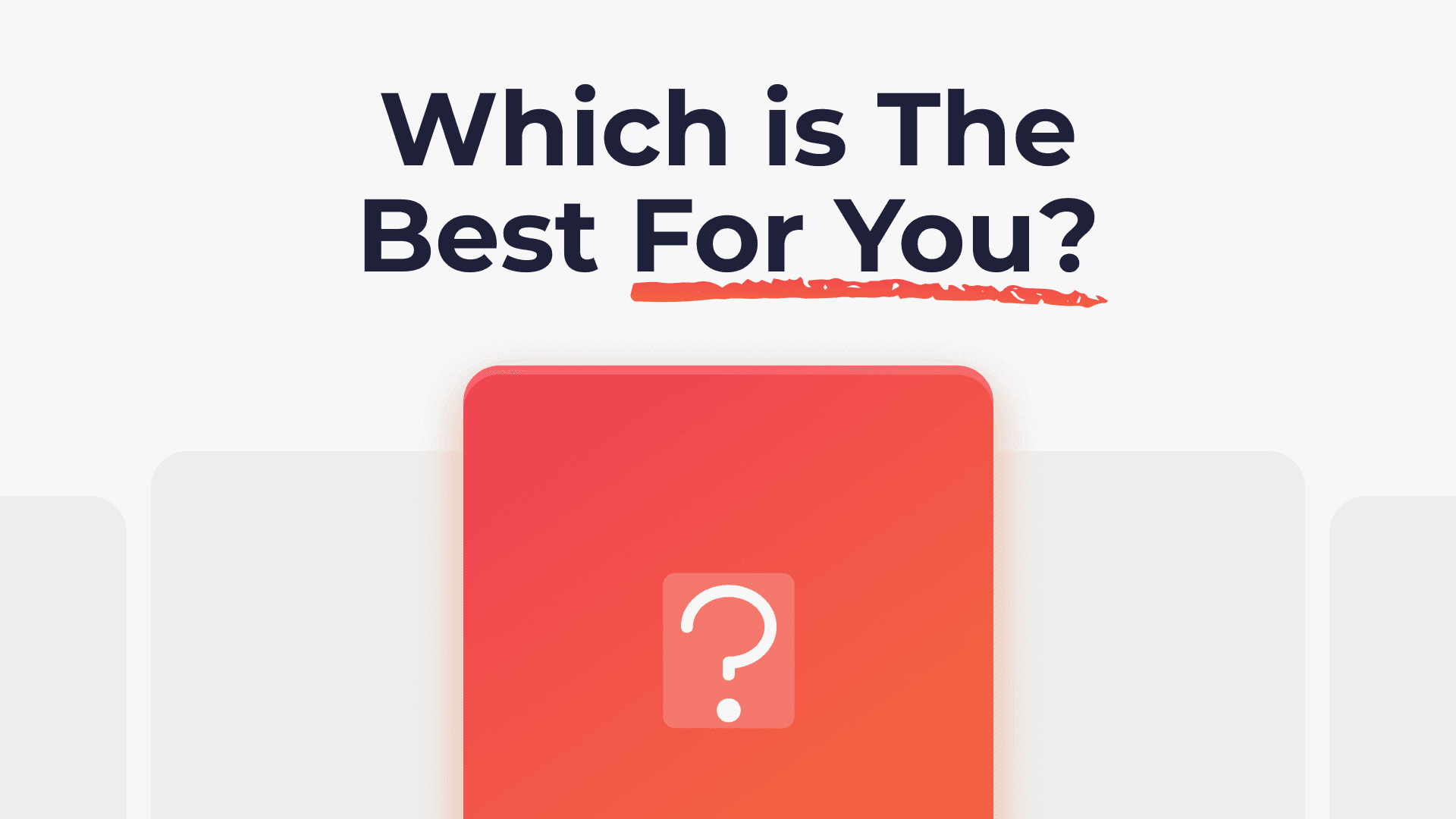 A bold text reads, "Which is The Best For You?" above an orange-red gradient box with a white question mark. The tone is inquisitive and engaging.