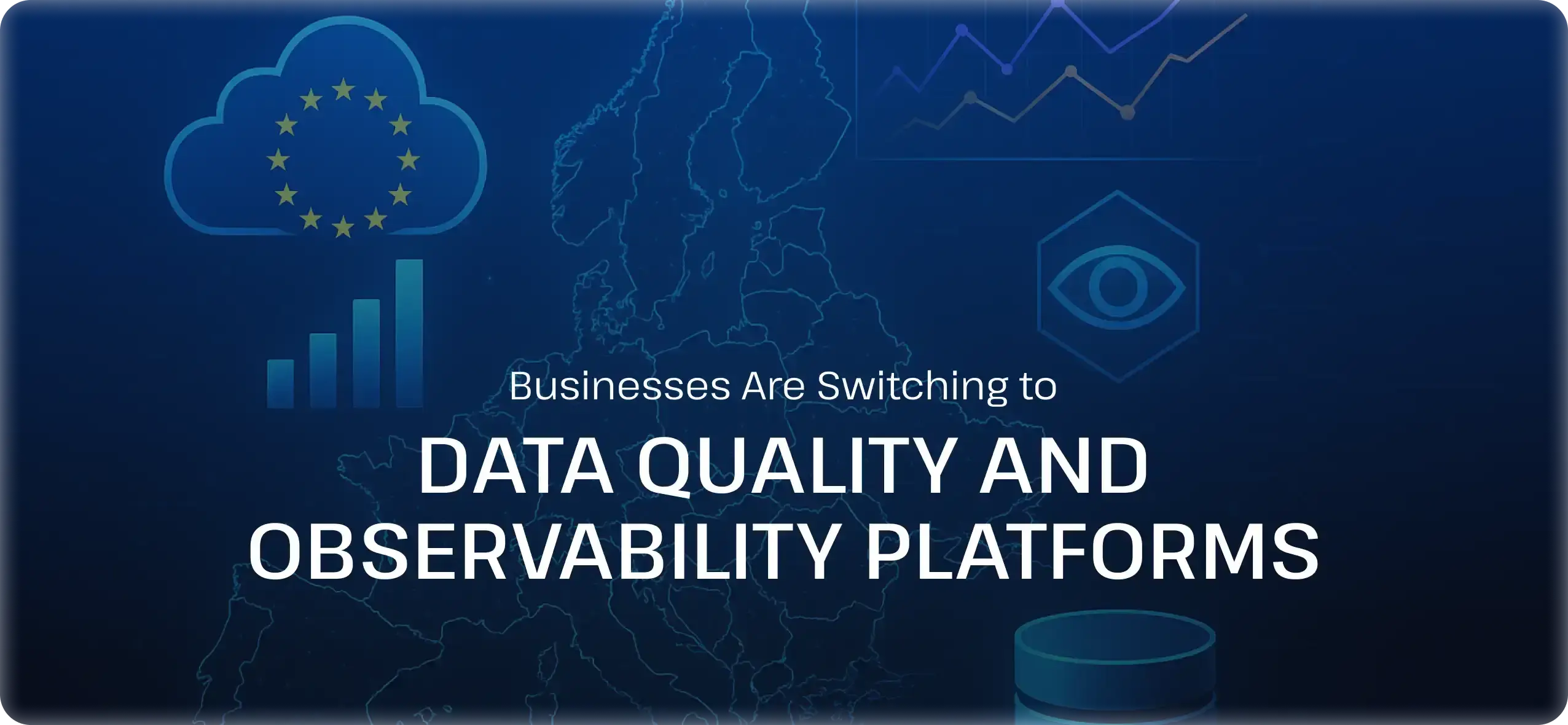 Businesses Are Switching to European Data Quality and Observability Platforms