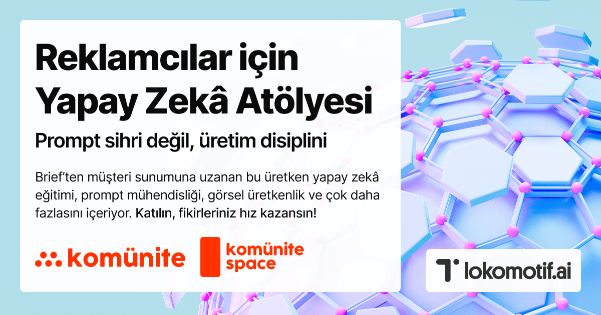 Reklamcılar için Yapay Zekâ Atölyesi — Prompt sihri değil, üretim disiplini