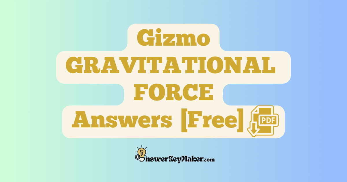 Download Student Exploration Gizmo GRAVITATIONAL FORCE Activity A, Activity B Answer Key PDF for Free.