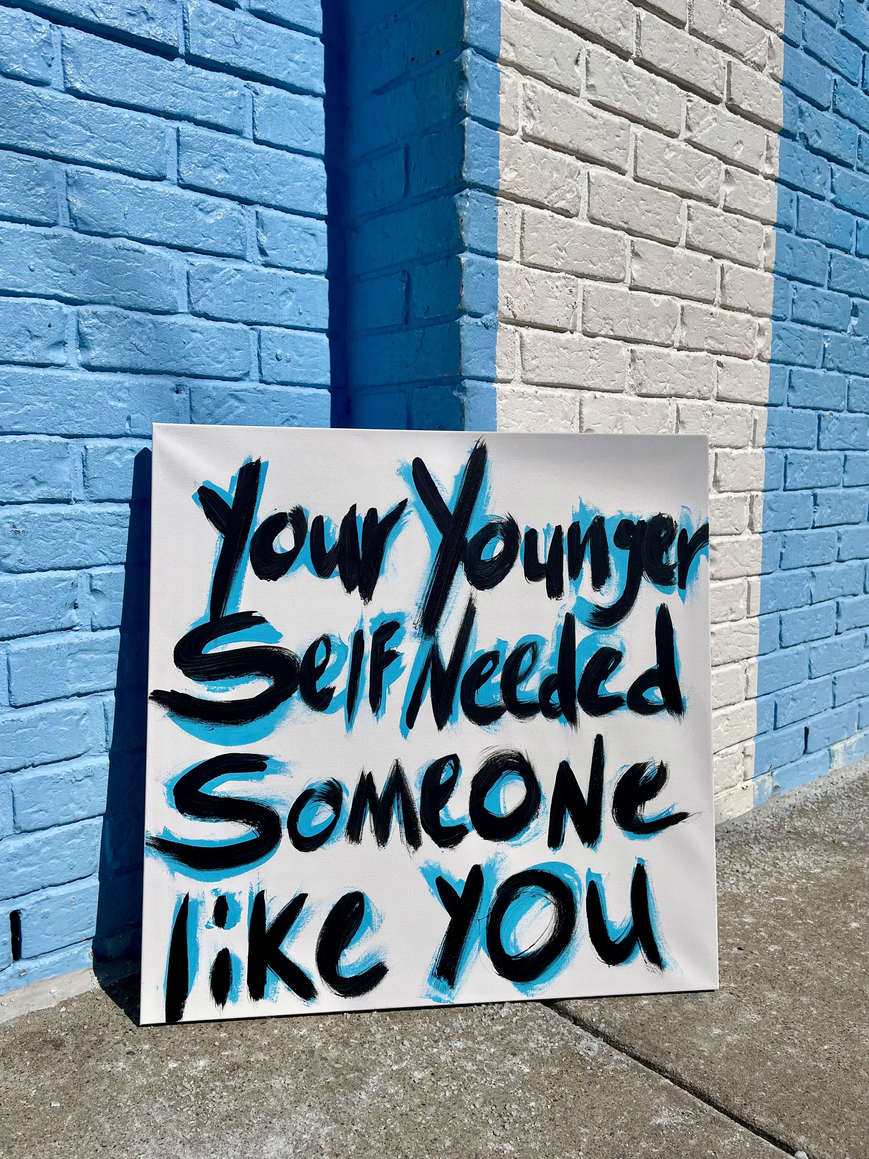 Abstract painting reading "your younger self needed someone like you"