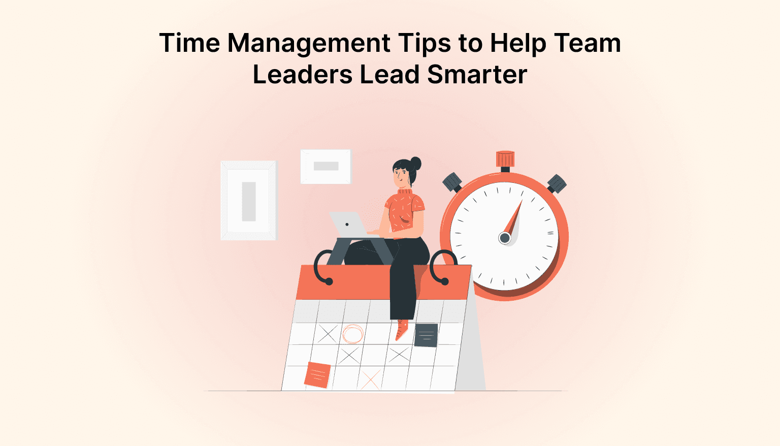 Time Management Tips to Help Team Leaders Lead Smarter