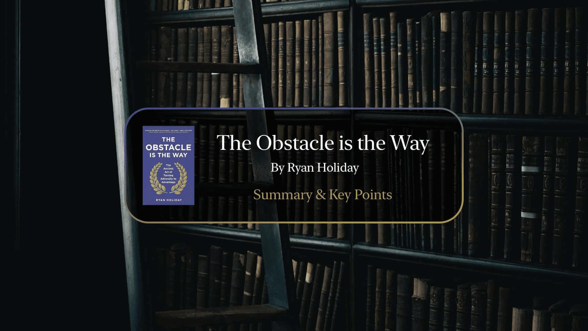 The-Obstacle-is-the-Way-Ryan-Holiday-Book-Outline-Summary-and-Key-Points