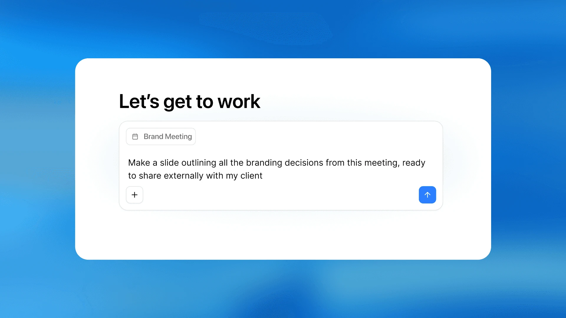 The Supernormal Windows app's home screen with the heading 'Let's get to work,' showing a prompt card linked to a Brand Meeting. The user has typed a request to create a slide outlining branding decisions from the meeting, ready to share externally with a client.