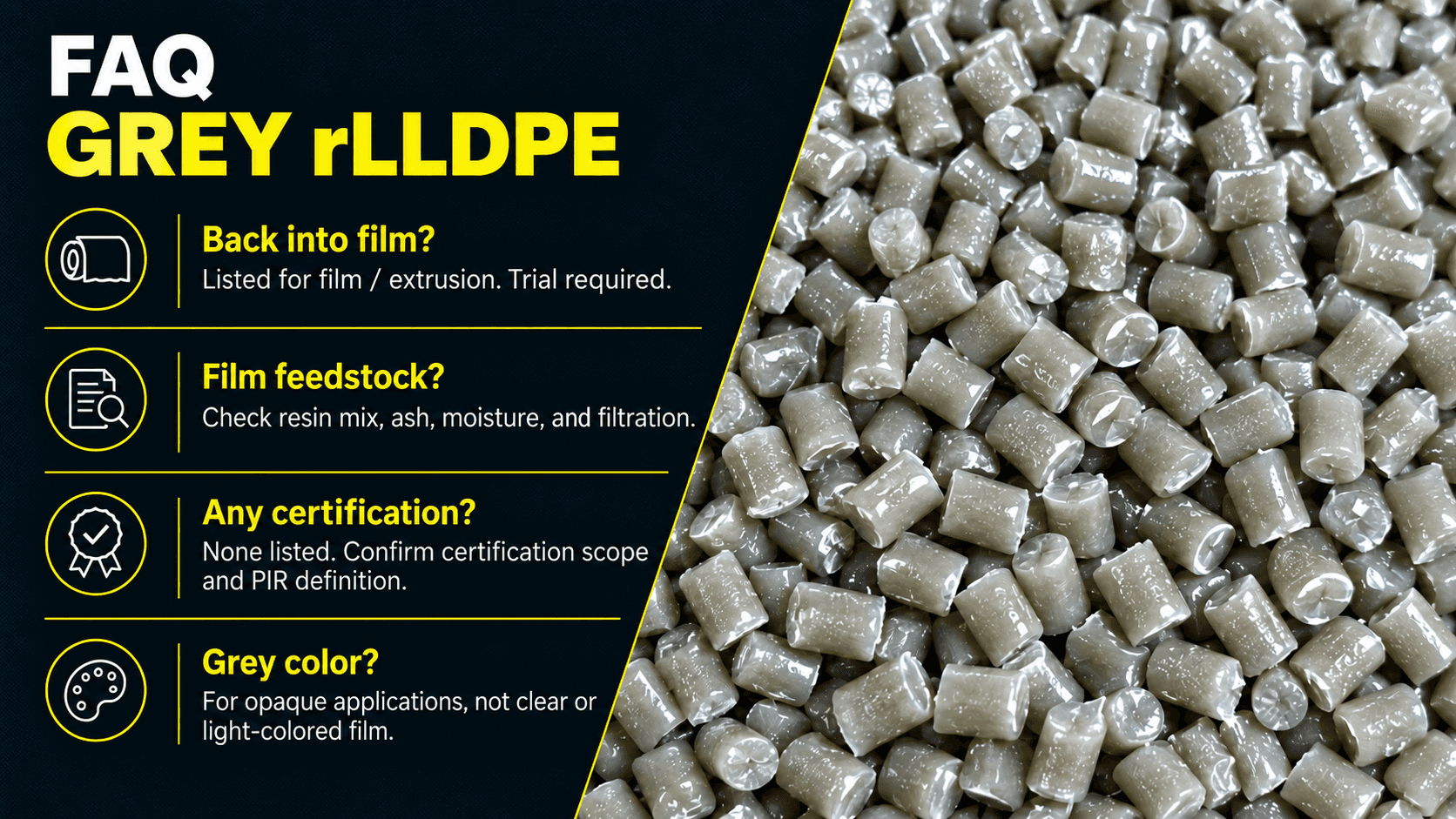 Grey rLLDPE PIR pellet FAQ - film and extrusion use, feedstock composition, certification status, grey pellet appearance
