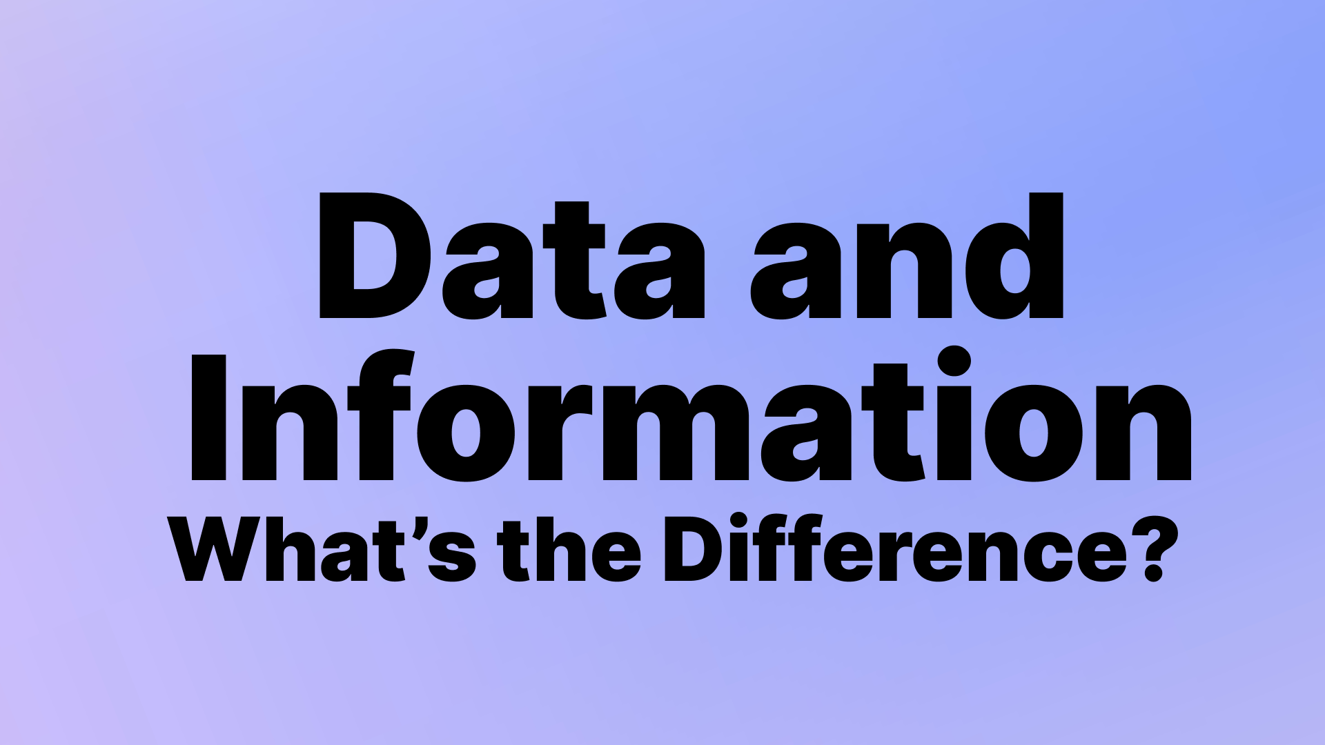 What is the Difference Between Data and Information?