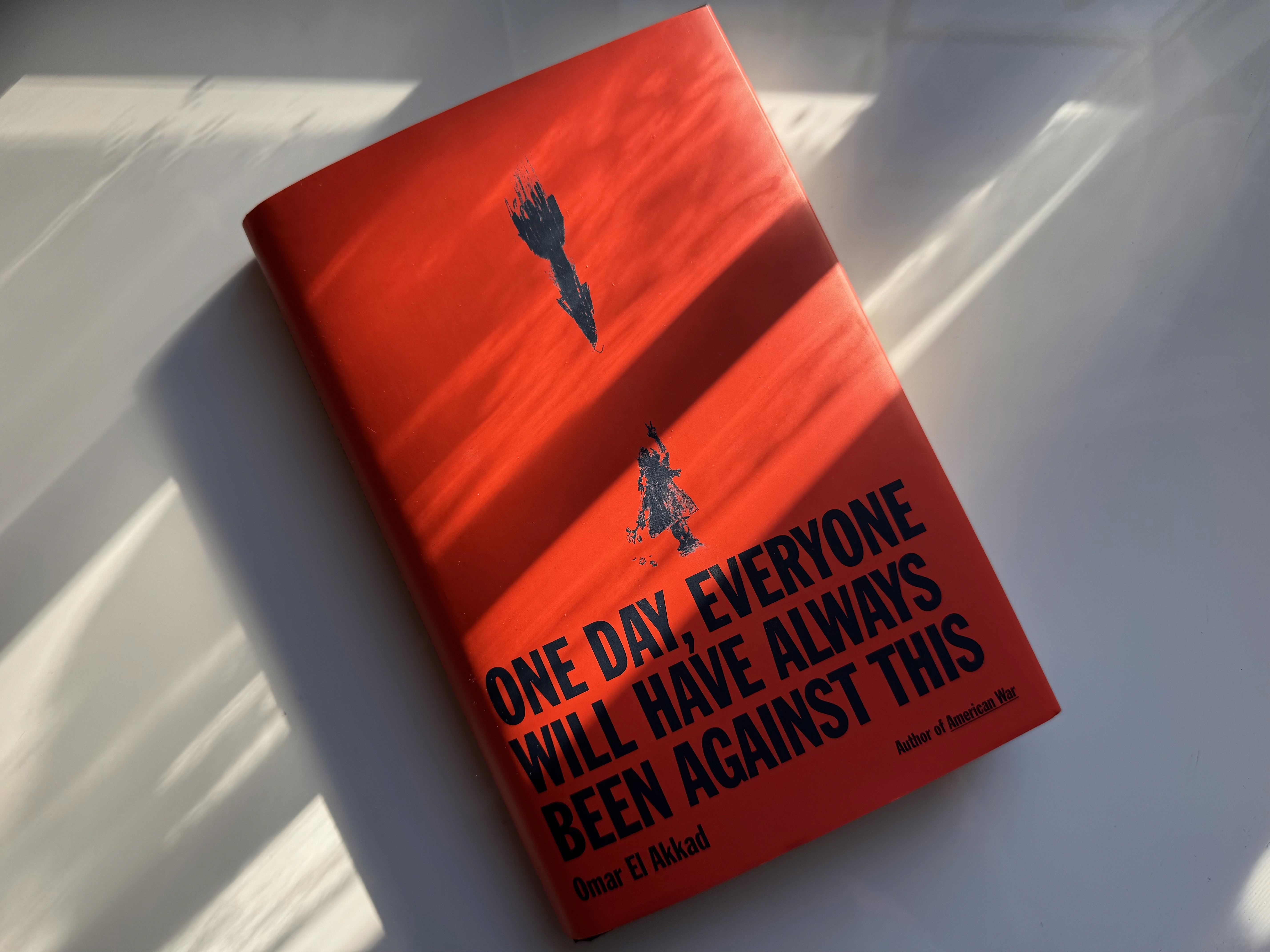 Cover of One Day, Everyone Will Have Always Been Against This by Omar El Akkad.