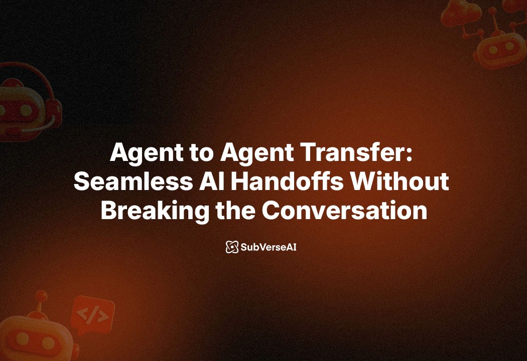 Agent to Agent Transfer: Seamless AI Handoffs Without Breaking the Conversation